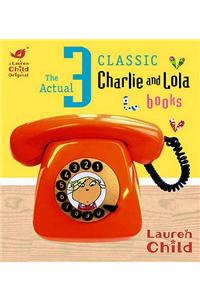 Charlie and Lola: The Actual Three Classic Charlie and Lola Books
