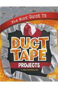 The Kids' Guide to Duct Tape Projects