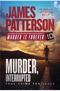 Murder, Interrupted: True-Crime Thrillers