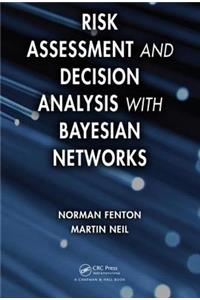 Risk Assessment and Decision Analysis with Bayesian Networks