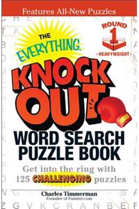 Everything Knock Out Word Search Puzzle Book: Heavyweight Round 1