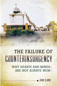 The Failure of Counterinsurgency: Why Hearts and Minds Are Seldom Won