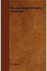 The Last Days Of Marie Antoinete