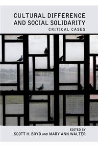 Cultural Difference and Social Solidarity: Critical Cases