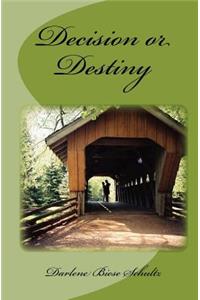 Decision or Destiny