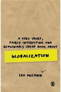 Very Short, Fairly Interesting and Reasonably Cheap Book about Globalization