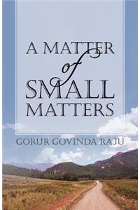 A Matter of Small Matters