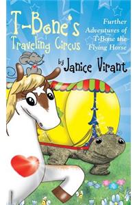 T-Bone's Traveling Circus: Further Adventures of T-Bone the Flying Horse