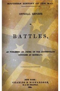 Southern History of the War: Official Reports of Battles