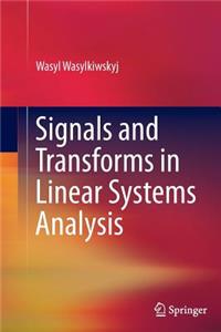 Signals and Transforms in Linear Systems Analysis