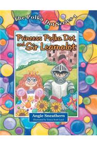 Princess Polka Dot and Sir Learnalot