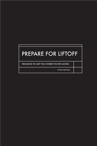 Prepare for Liftoff