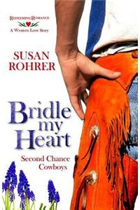 Bridle My Heart - A Western Love Story: Second Chance Cowboys