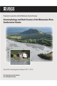 Geomorphology and Bank Erosion of the Matanuska River, Southcentral Alaska