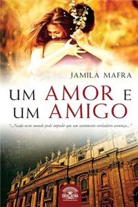 Um Amor E Um Amigo: NADA Neste Mundo Pode Impedir Que Um Sentimento Verdadeiro Aconteca