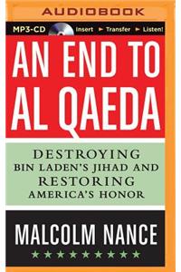 End to Al-Qaeda: Destroying Bin Laden's Jihad and Restoring America's Honor