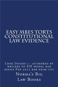 Easy Mbes Torts Constitutional Law Evidence: Look Inside! ! - Authored by Writers of Six Model Bar Essays Feb 2012 Bar Exam !!!!!!