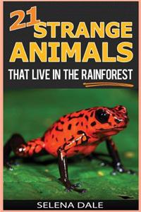 21 Strange Animals That Live in the Rainforest: Extraordinary Animal Photos & Facinating Fun Facts for Kids - (Weird & Wonderful Animals)