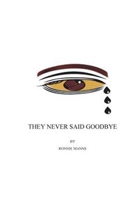 They Never Said Goodbye