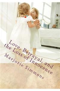 Love, Betrayal, and the Loss of Innocence