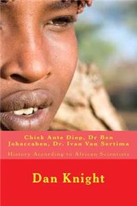 Chiek Ante Diop, Dr Ben Johaccaben, Dr. Ivan Van Sertima