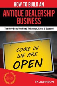 How to Build an Antique Dealership Business