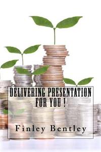 Delivering Presentation For You !