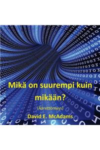 Mika on suurempi kuin mikaan?