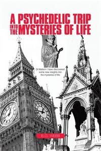Psychedelic Trip into the Mysteries of Life