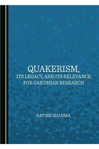 Quakerism, Its Legacy, and Its Relevance for Gandhian Research