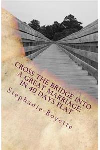 Cross The Bridge Into A Great Marriage