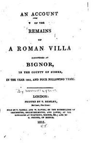 Account of the Remains of a Roman Villa Discovered at Bignor, in Sussex in 1811