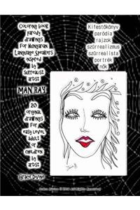 Coloring book parody drawings for Hungarian Language Speakers inspired by surrealist artist Man Ray 20 original drawings for easy level adult or children by artist Grace Divine