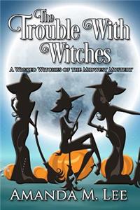 Trouble With Witches