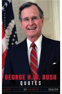 George H W Bush Quotes: Adept Words of George Bush Senior