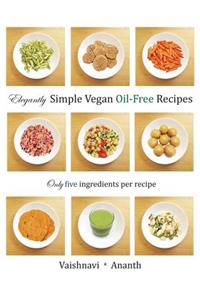 Elegantly Simple Vegan Oil-Free Recipes
