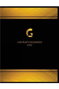 Aircraft Examiner Log (Log Book, Journal - 125 pgs, 8.5 X 11 inches)