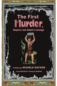 The First MURDER Rapture and Adam's Lineage