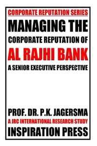 Managing the Corporate Reputation of Al Rajhi Bank: A Senior Executive Perspective