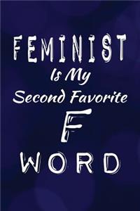 Feminist Is My Second Favorite F Word