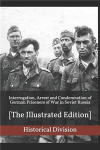 Interrogation, Arrest and Condemnation of German Prisoners of War in Soviet Russia