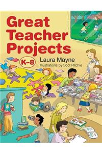 Great Teacher Projects, K-8