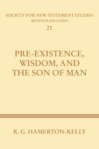 Pre-Existence, Wisdom, and the Son of Man