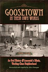 Goosetown in Their Own Words, 1900-1945