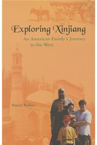 Exploring Xinjiang