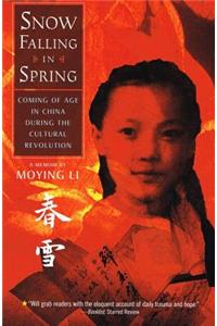 Snow Falling in Spring: Coming of Age in China During the Cultural Revolution