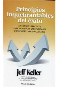 Principios Inquebrantables del 'Xito: 62 Consejos Prcticos Para Identificar Oportunidades Donde Otros Ven Dificultades