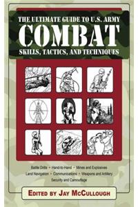 Ultimate Guide to U.S. Army Combat Skills, Tactics, and Techniques