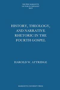 History, Theology, and Narrative Rhetoric in the Fourth Gospel