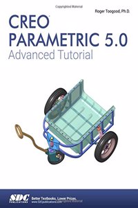 Creo Parametric 5.0 Advanced Tutorial